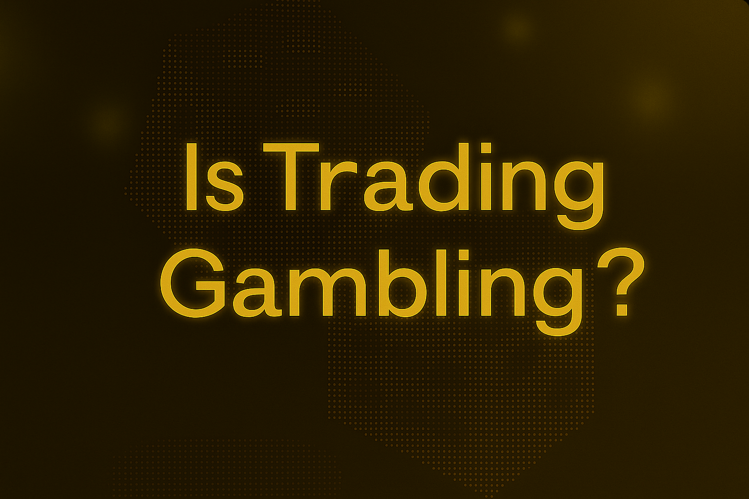 Is Trading gambling?